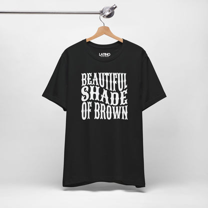 "Beautiful Shade of Brown" T-Shirt