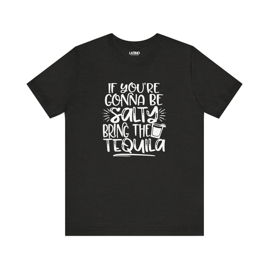 "Gonna Be Salty Bring the Tequila" Heather T-Shirt