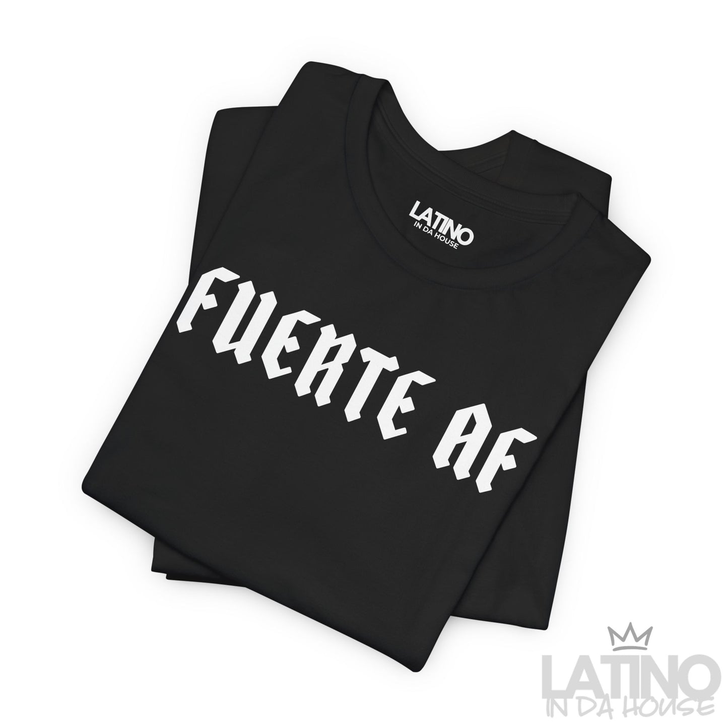 “Fuerte AF” T-Shirt | Latino Power Tee