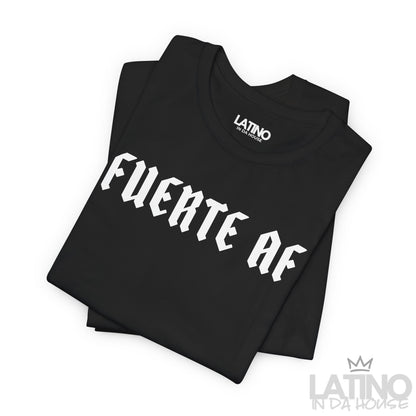 “Fuerte AF” T-Shirt | Latino Power Tee