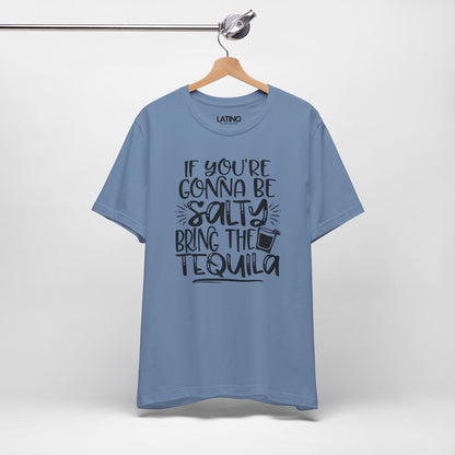 "Be Salty Bring the Tequila" T-Shirt