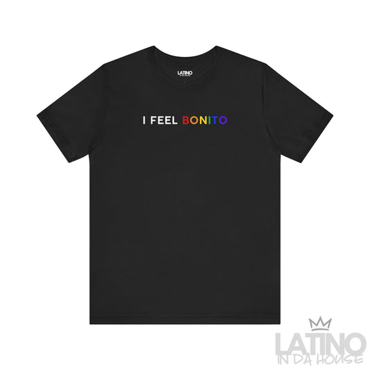 “I FEEL BONITO” T-Shirt | Latino Pride Tee