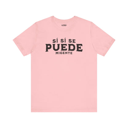 "¡Sí Sí Se Puede Mi Gente!" T-Shirt