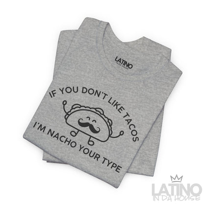 "If You Don’t Like Tacos” T-Shirt | Taco