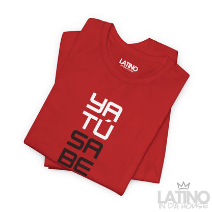 “Ya Tú Sabe” T-Shirt | Latino Tee