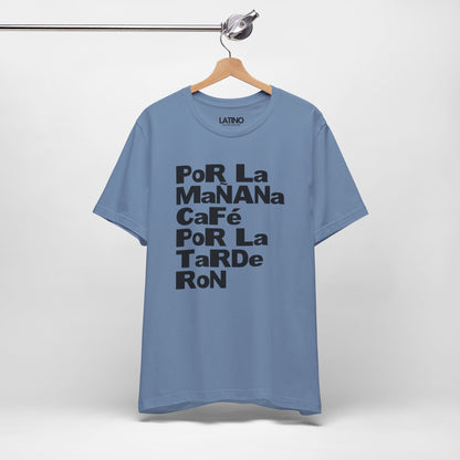"Por la Mañana Café, Tarde Ron" T-Shirt