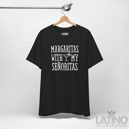 “Margaritas With My Senoritas“ T-Shirt