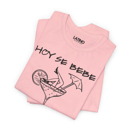 "Hoy Se Bebe" T-Shirt | Latina Vibes Tee