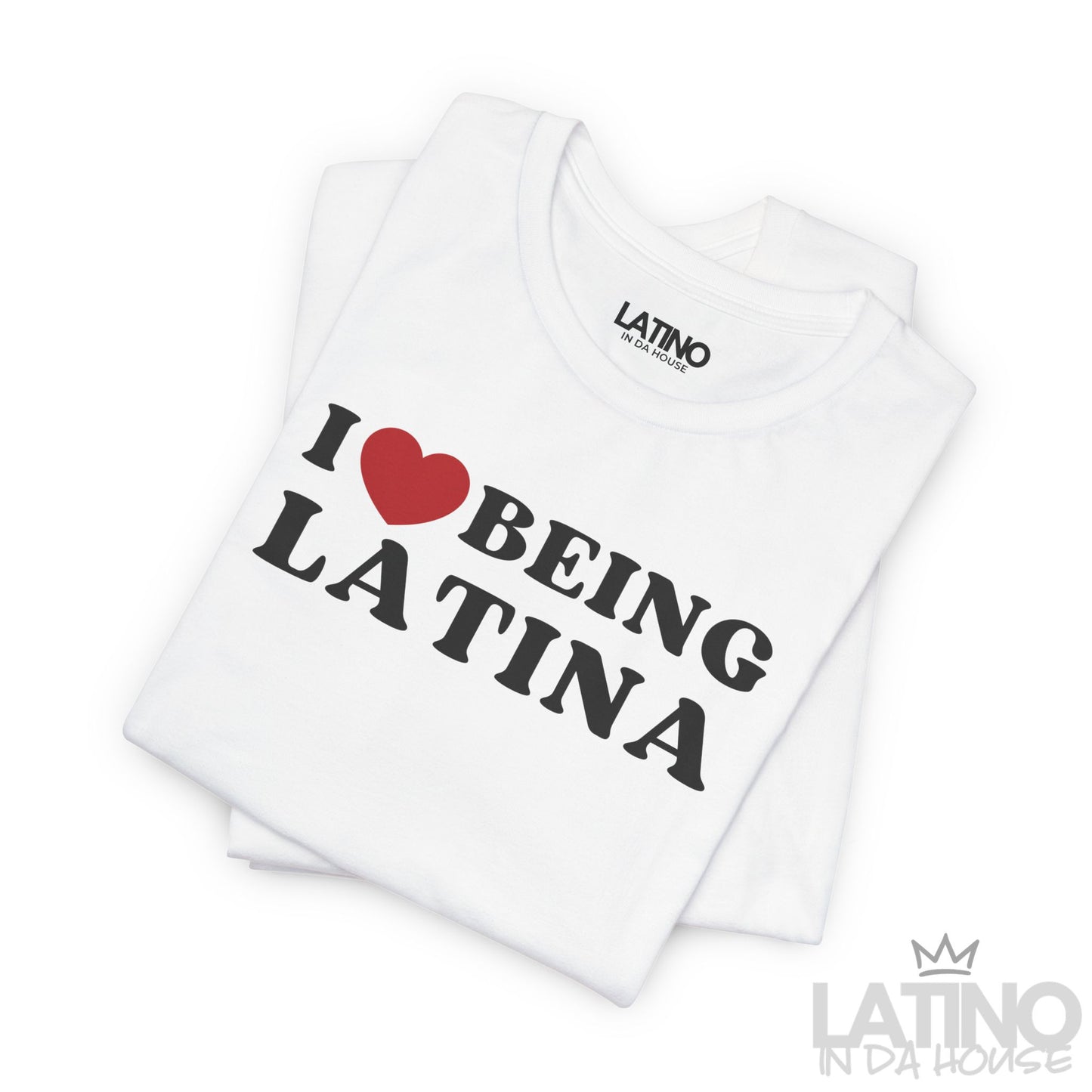 “I Love Being Latina” T-Shirt | Latina Tee