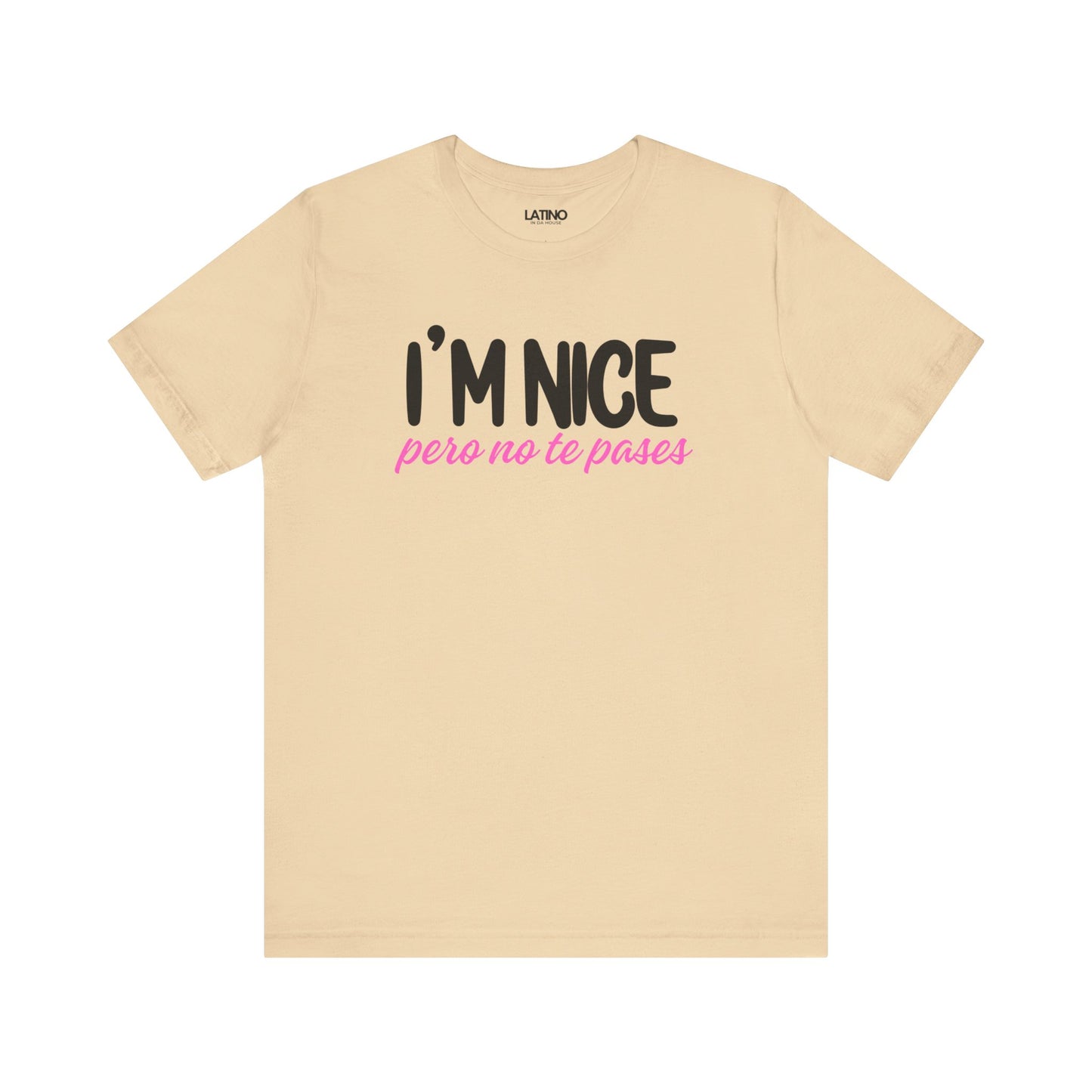 "I'm Nice Pero No Te Pases" T-Shirt