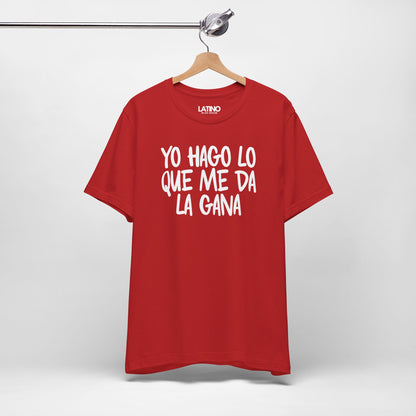 “Yo Hago Lo Que Me Da La Gana” T-Shirt