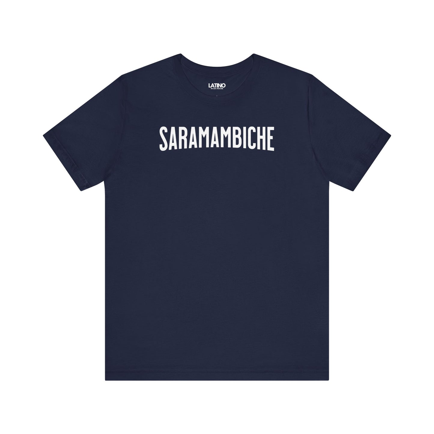 "SARAMAMBICHE" Latino T-Shirt | Latino Tee