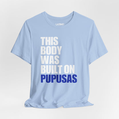 "This Body Was Built on Pupusas" T-Shirt