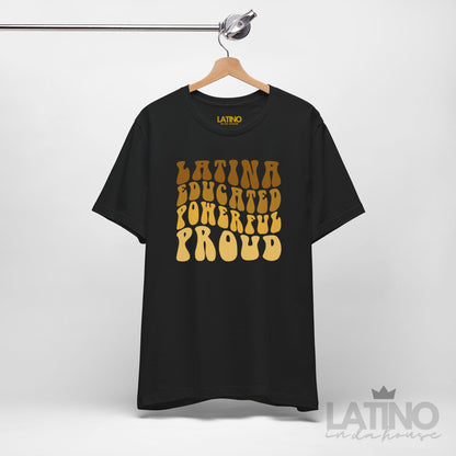 "Latina Educated Powerful Proud" T-Shirt