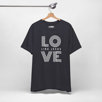 “LOVE Like Jesus” T-Shirt | Faith Tee
