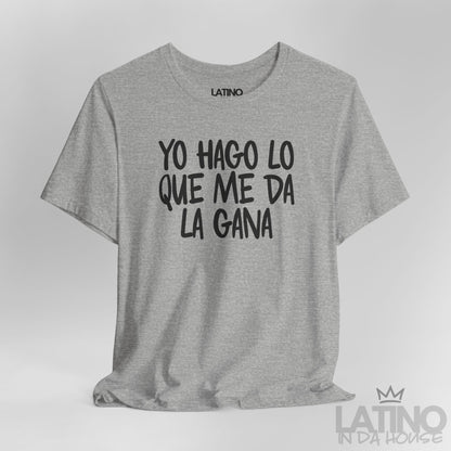 “Yo Hago Lo Que Me Da La Gana” T-Shirt