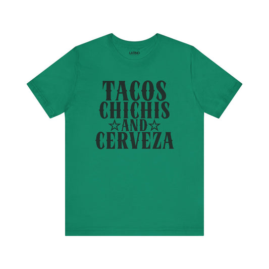 Tacos, Chichi’s and Cerveza T-Shirt