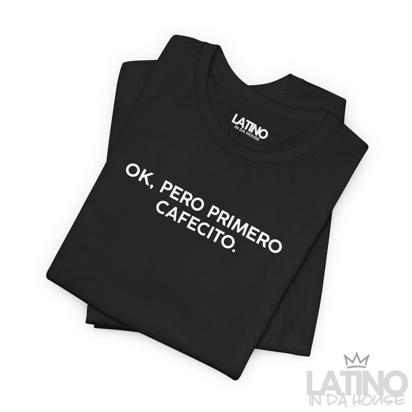 “OK, Pero Primero Cafecito” T-Shirt