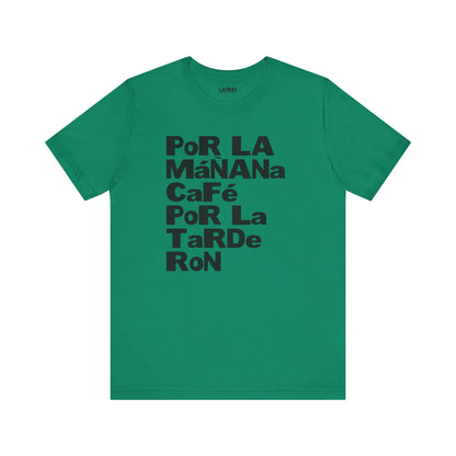 "Por la Mañana Café, Por la Tarde Ron" T-Shirt