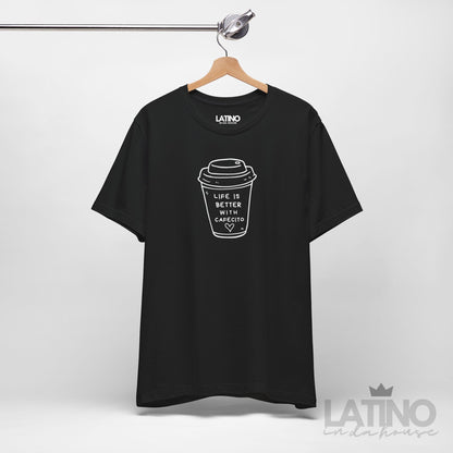 Life is Better with Cafecito T-Shirt | Café Tee