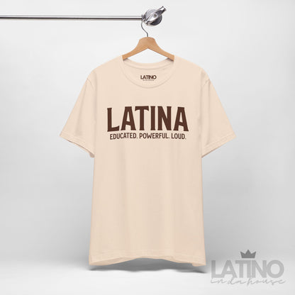 “Latina” T-Shirt | Educated. Powerful. Loud.