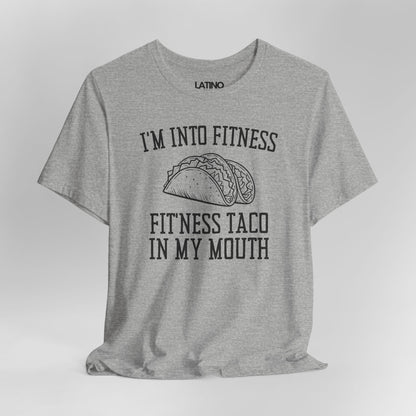 "I’m Into Fitness" | Taco T-Shirt