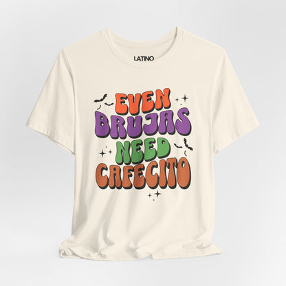 "Even Brujas Need Cafecito" Latina T-Shirt