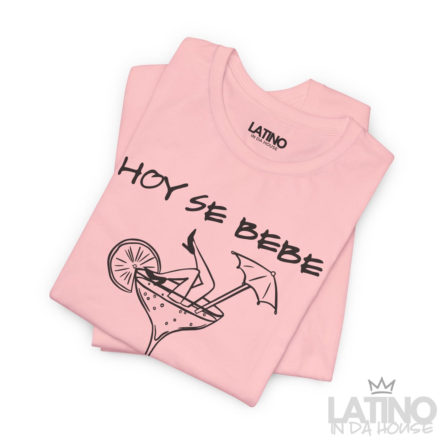 "Hoy Se Bebe" T-Shirt | Latina Vibes Tee