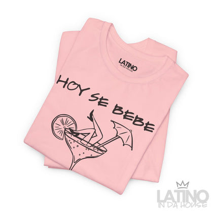 "Hoy Se Bebe" T-Shirt | Latina Vibes Tee