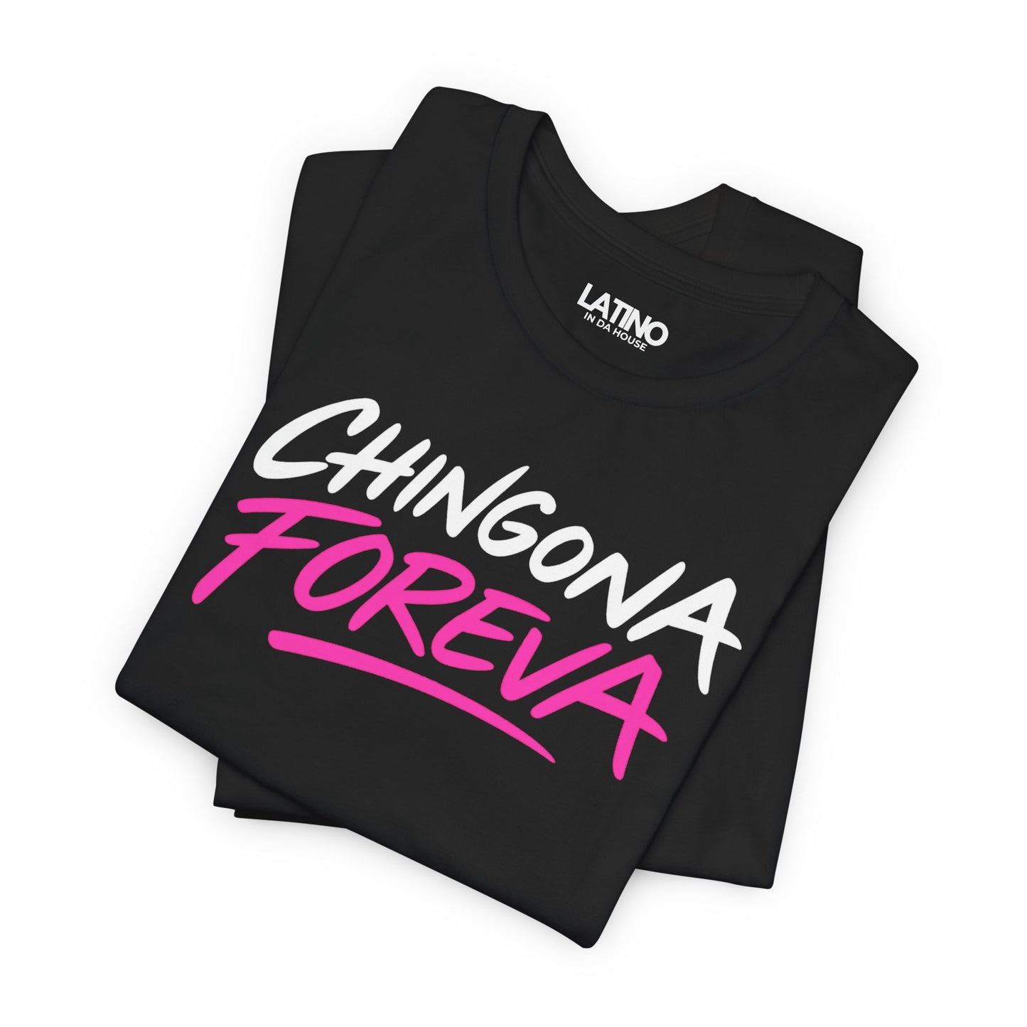 “Chingona Foreva” T-Shirt | Latina Tee