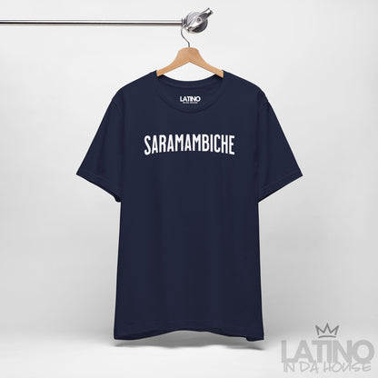 "SARAMAMBICHE" Latino T-Shirt | Latino Tee