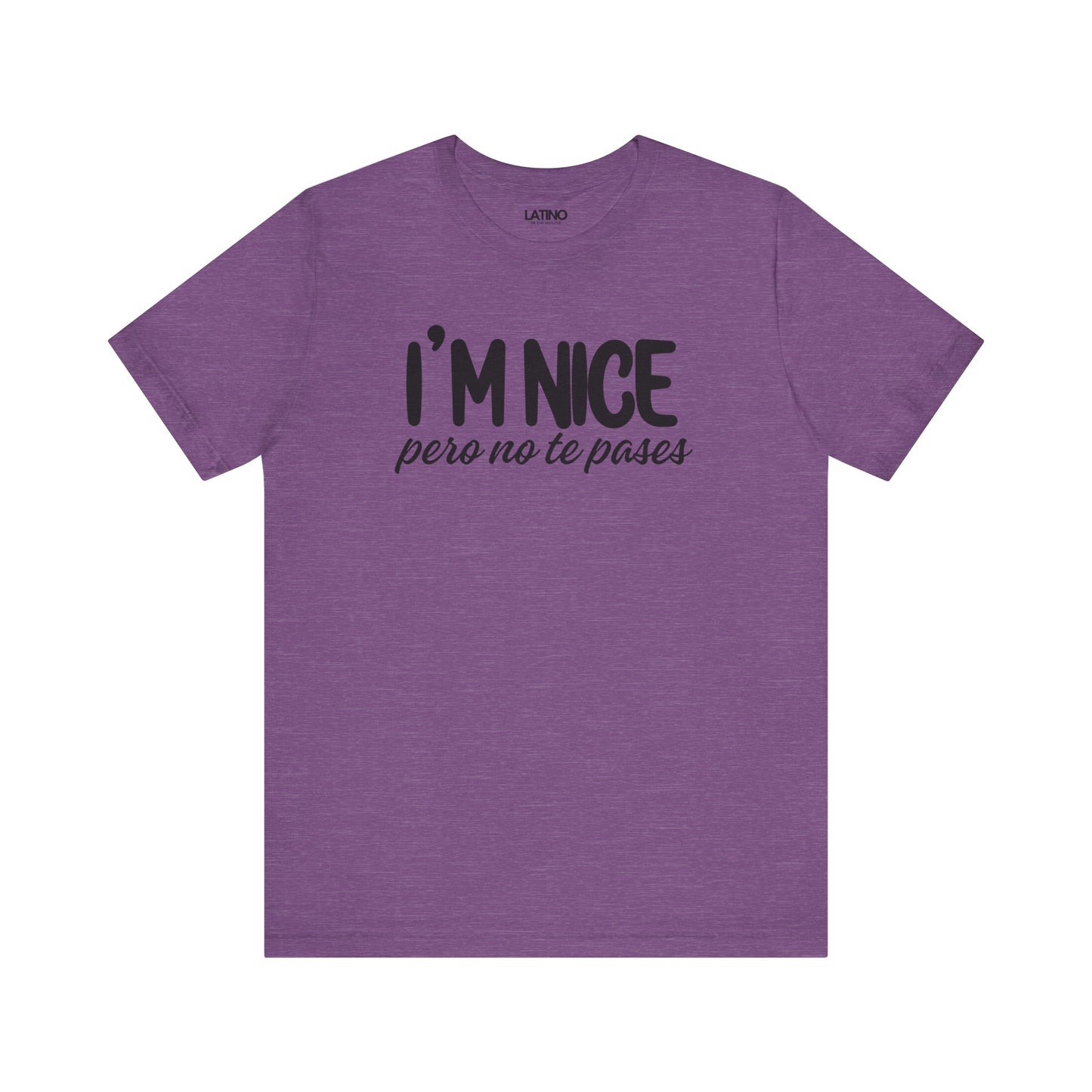 "I'm Nice Pero No Te Pases" T-Shirt