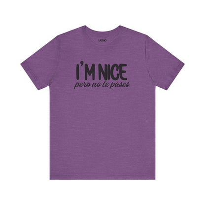 "I'm Nice Pero No Te Pases" T-Shirt