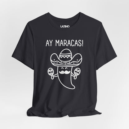 "AY MARACAS!" Latino T-Shirt