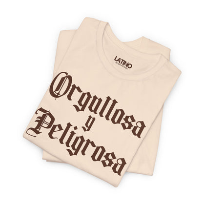 “Orgullosa y Peligrosa” T-Shirt | Latina Power