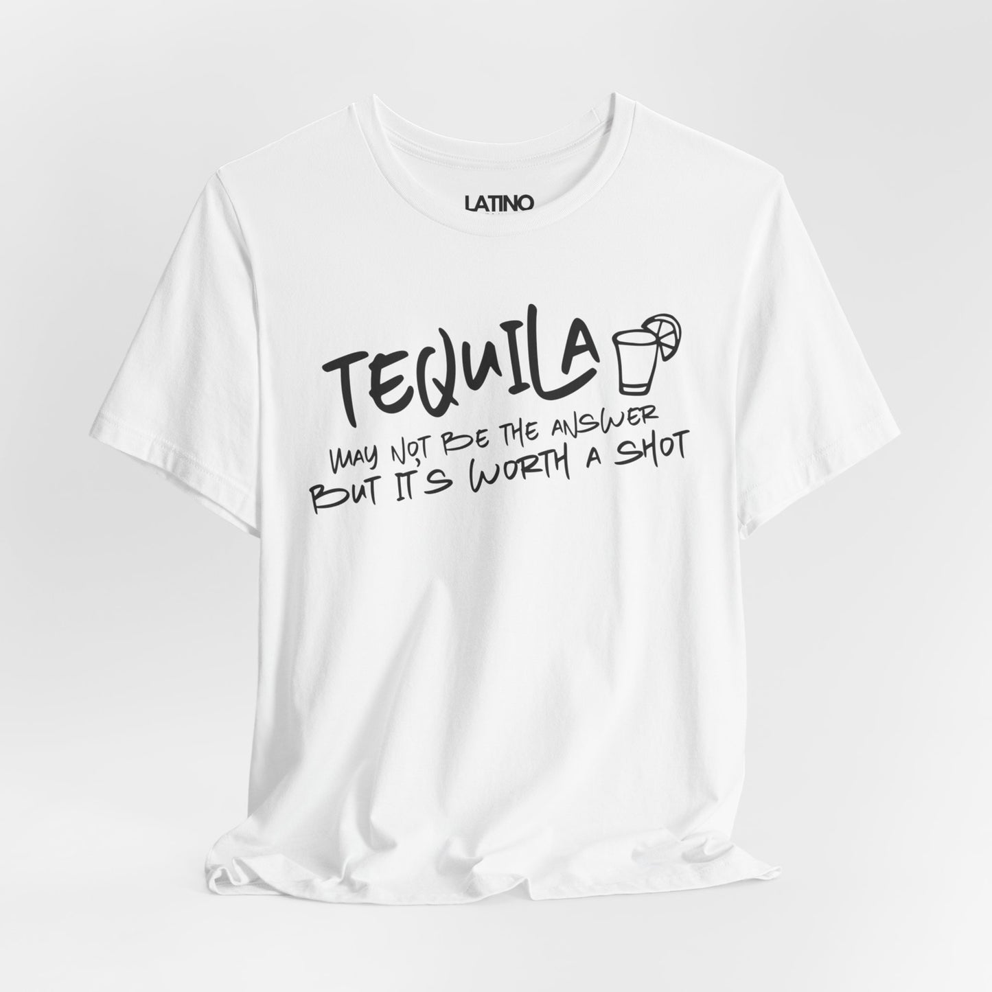 Tequila May Not Be the Best Answer T-Shirt