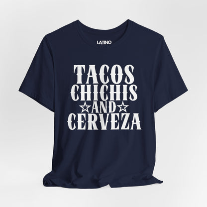 Tacos, Chichi’s and Cerveza T-Shirt