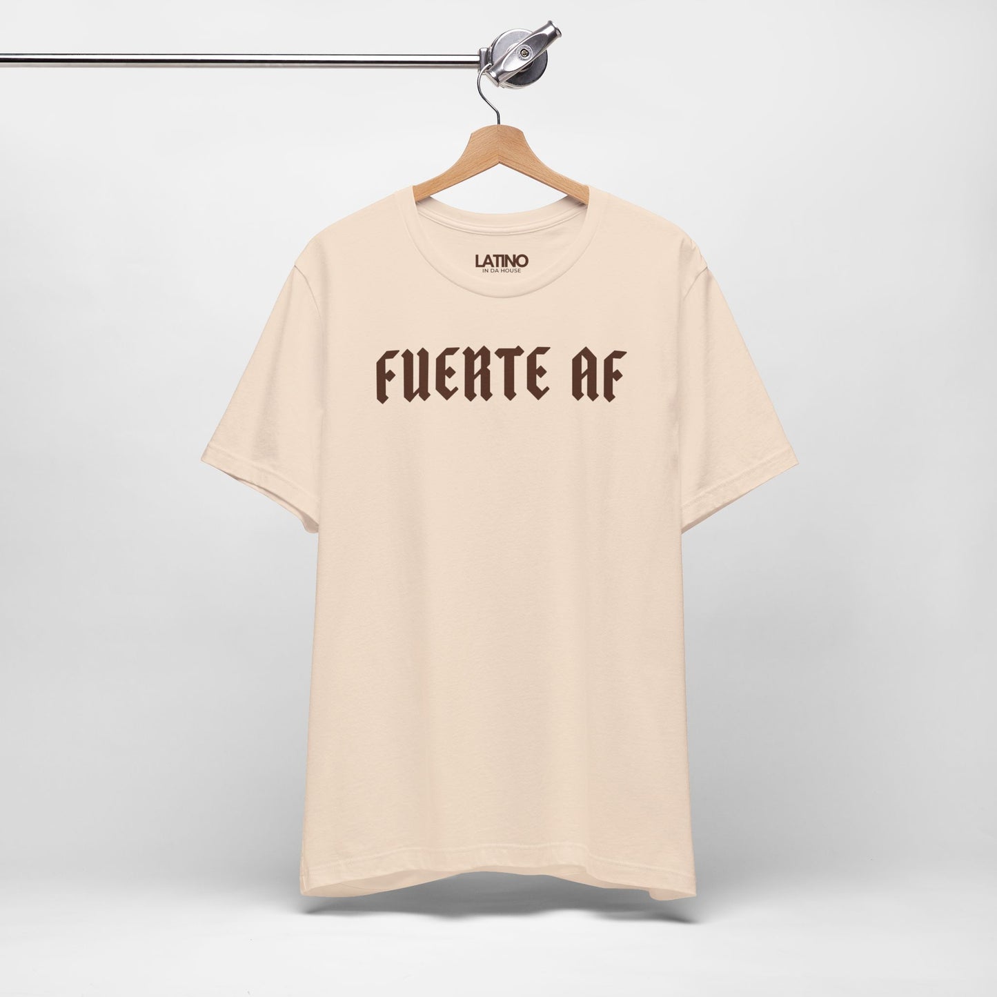 “Fuerte AF” T-Shirt | Latino Power Tee