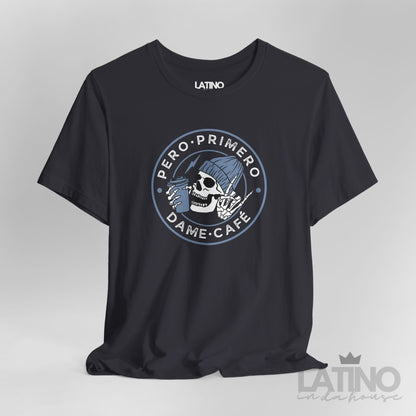 “Primero, Dame Café” T-Shirt | Café Tee
