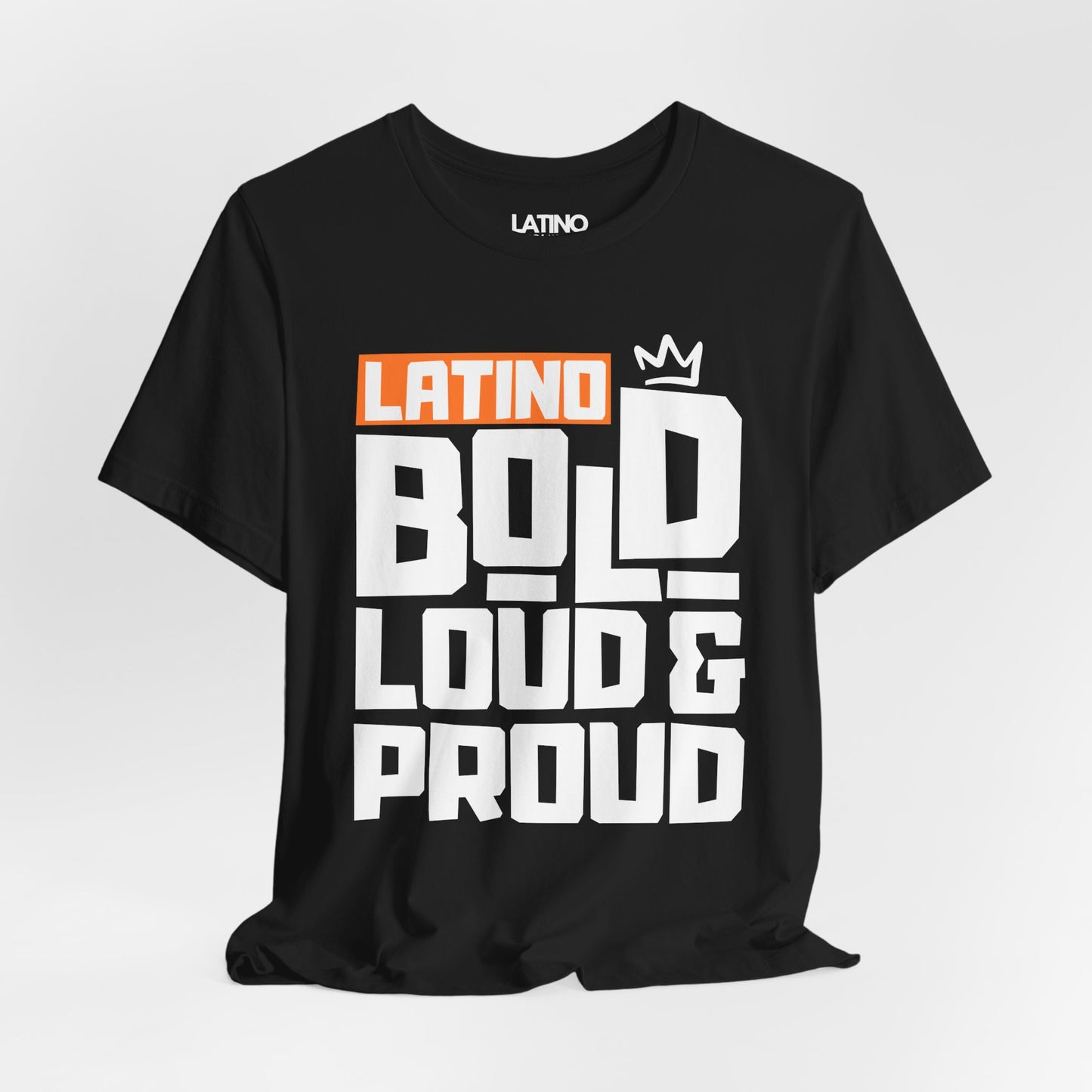 "Latino Bold, Loud & Proud" T-Shirt