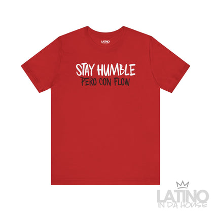 “Stay Humble Pero Con Flow” T-Shirt