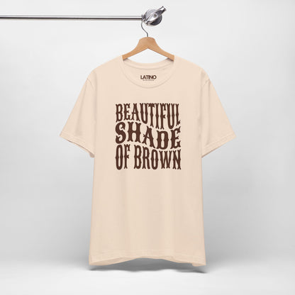 "Beautiful Shade of Brown" T-Shirt