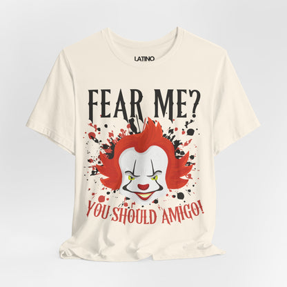 "Fear Me? You Should Amigo" Spanglish Horror T-Shirt