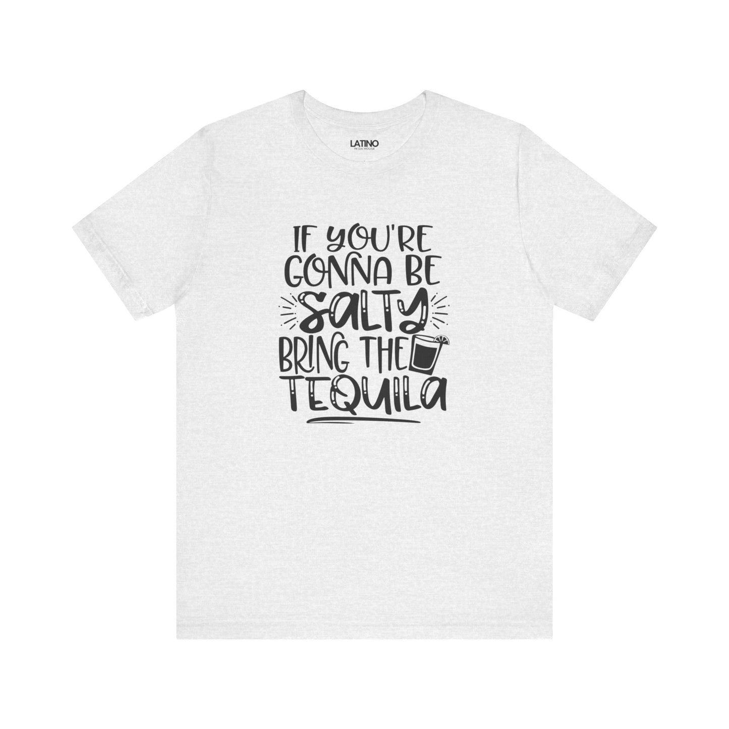 "Gonna Be Salty Bring the Tequila" T-Shirt