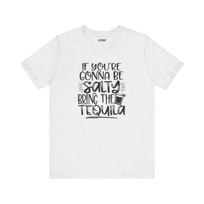 "Gonna Be Salty Bring the Tequila" T-Shirt