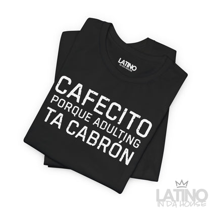 “Cafecito Adulting Ta Cabrón” T-Shirt