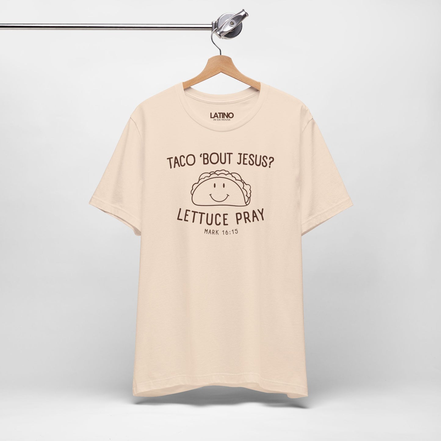 “Taco ’Bout Jesus? Lettuce Pray” T-Shirt