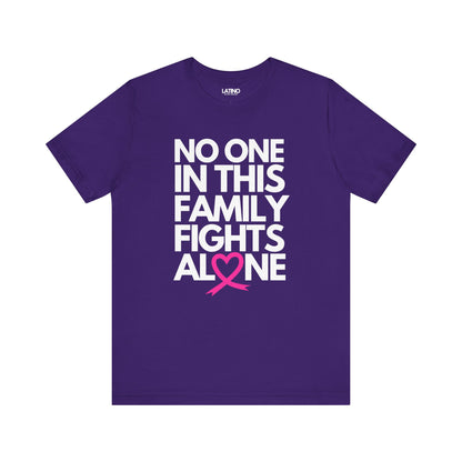 "No One In This Family Fights Alone" Breast Cancer Awareness T-Shirt