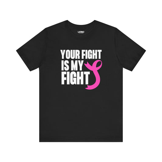 "Your Fight Is My Fight" Breast Cancer Awareness T-Shirt