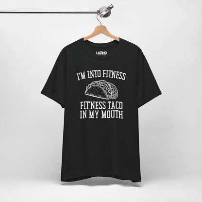"I’m Into Fitness" | Taco T-Shirt